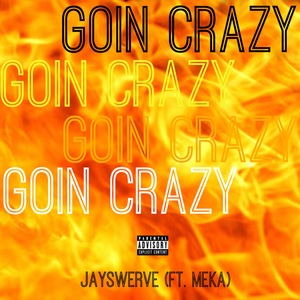 Goin Crazy