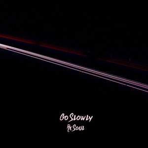 Go Slowly