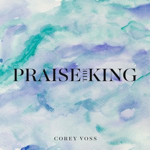 Praise the King
