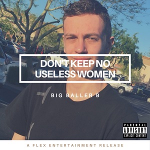 Don't Keep No Useless Women