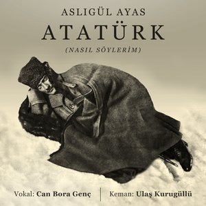 Atatürk / Nasıl Söylerim