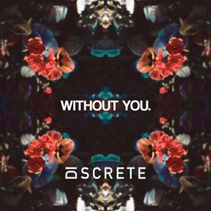 WITHOUT YOU.