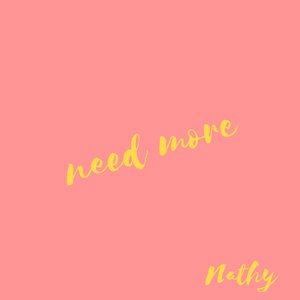 Need More