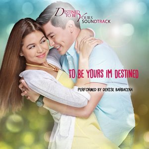 To Be Yours I'm Destined