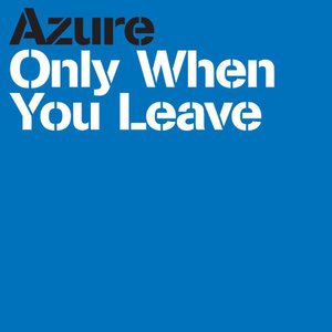 Only When You Leave (Extended)