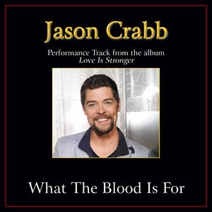 What The Blood Is For