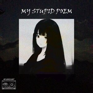My Stupid Poem