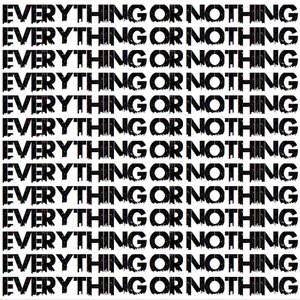 Everything or Nothing