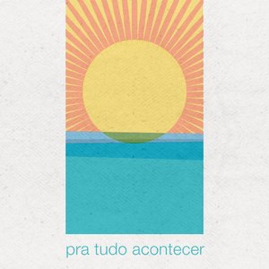 Pra Tudo Acontecer
