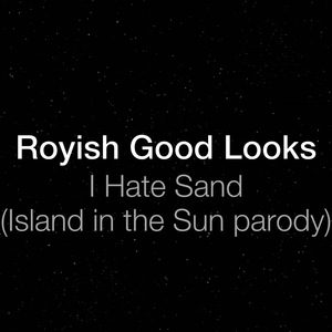 I Hate Sand (Parody of "Island In the Sun")
