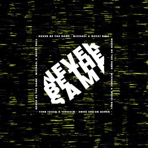 Never Be the Same