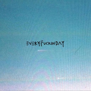 Every Fuckin Day