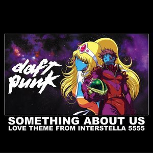 Something About Us (Love Theme From Interstella 5555)