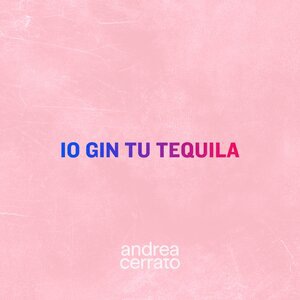 Io gin tu tequila