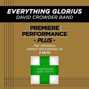 Everything Glorious (High Key-Premiere Performance Plus w/o Background Vocals)