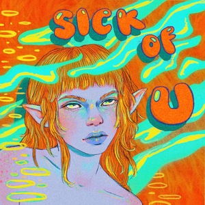 SICK OF U