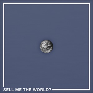 Sell Me The World?
