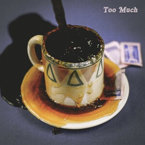 Too Much