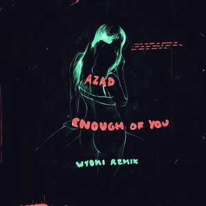 Enough of You