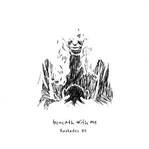 Beneath with Me  [Kaskade's V.4]