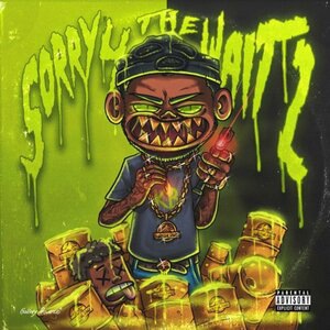 Sorry 4 the wait 2
