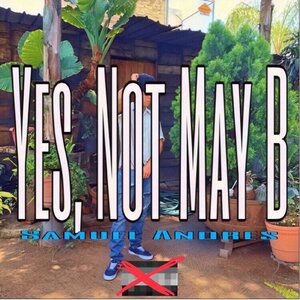 Yes, Not May B