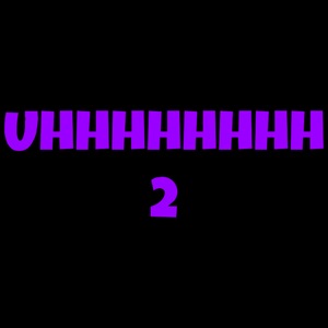 Uhhhhhhhh 2