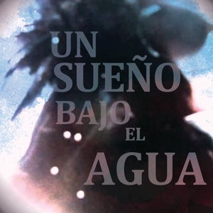 Un Sueño Bajo El Agua