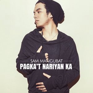 Pagka't Nariyan Ka