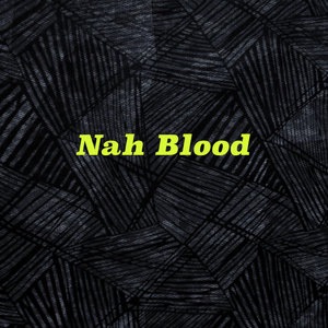 Nah Blood
