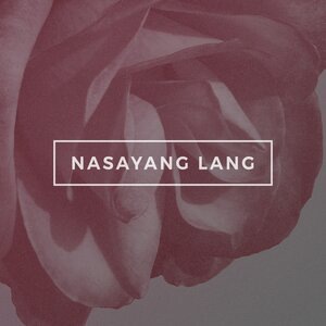 Nasayang Lang