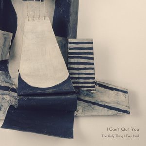 I Can't Quit You
