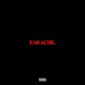 Earache.