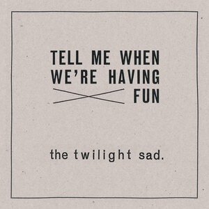 Tell Me When We're Having Fun