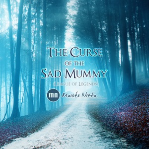 The Curse of the Sad Mummy