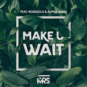Make U Wait