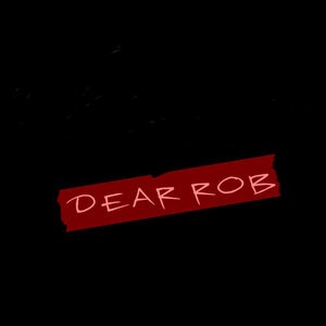 Dear Rob