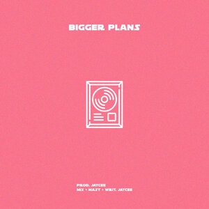 Bigger Plans