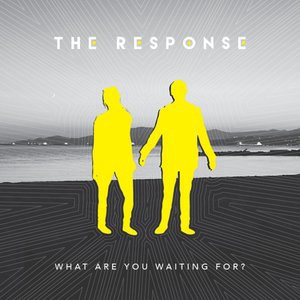 What Are You Waiting for?