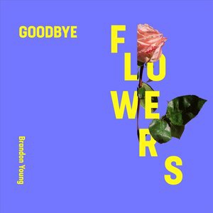 Goodbye Flowers