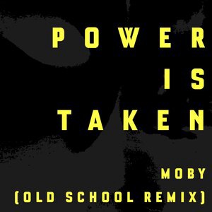 Moby - Power is Taken