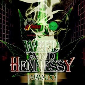 Weed and Hennessy
