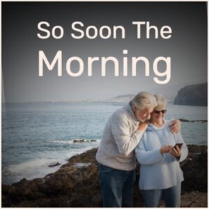 So Soon the Morning
