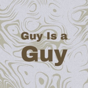 Guy Is a Guy