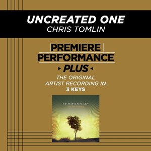Uncreated One (High Key-Premiere Performance Plus w/o Background Vocals)