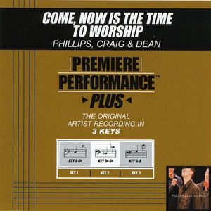 Come, Now Is The Time To Worship (Key-G-A-Premiere Performance Plus)