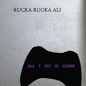 All I Do Is Game