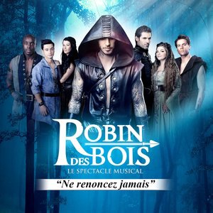 Ne renoncez jamais (Extrait de "Robin des Bois, le spectacle")
