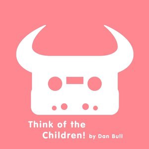 Think of the Children!