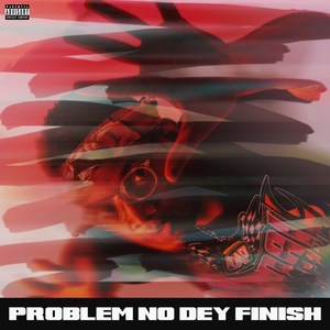 Problem No Dey Finish
